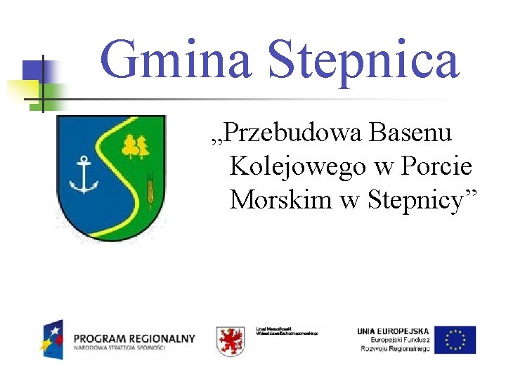 Gmina Stepnica „Przebudowa Basenu Kolejowego w Porcie Morskim w Stepnicy” 