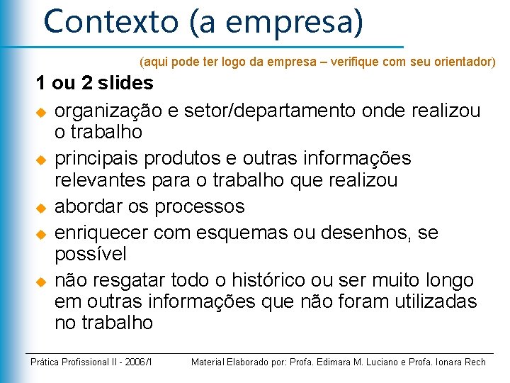 Contexto (a empresa) (aqui pode ter logo da empresa – verifique com seu orientador)