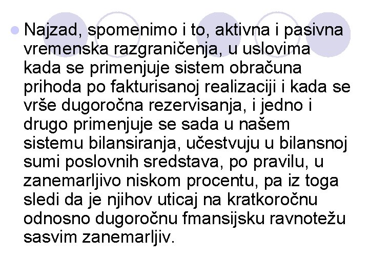 l Najzad, spomenimo i to, aktivna i pasivna vremenska razgraničenja, u uslovima kada se