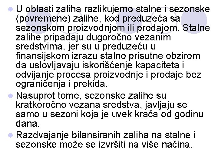 l. U oblasti zaliha razlikujemo stalne i sezonske (povremene) zalihe, kod preduzeća sa sezonskom