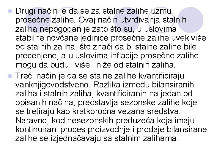 Drugi način je da se za stalne zalihe uzmu prosečne zalihe. Ovaj način utvrđivanja Drugi način je da se za stalne zalihe uzmu prosečne zalihe. Ovaj način utvrđivanja