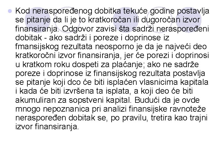 l Kod neraspoređenog dobitka tekuće godine postavlja se pitanje da li je to kratkoročan