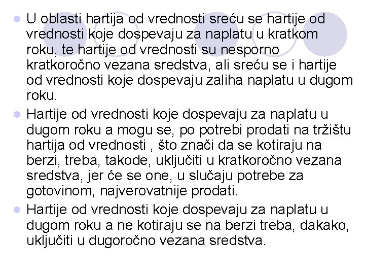 U oblasti hartija od vrednosti sreću se hartije od vrednosti koje dospevaju za naplatu