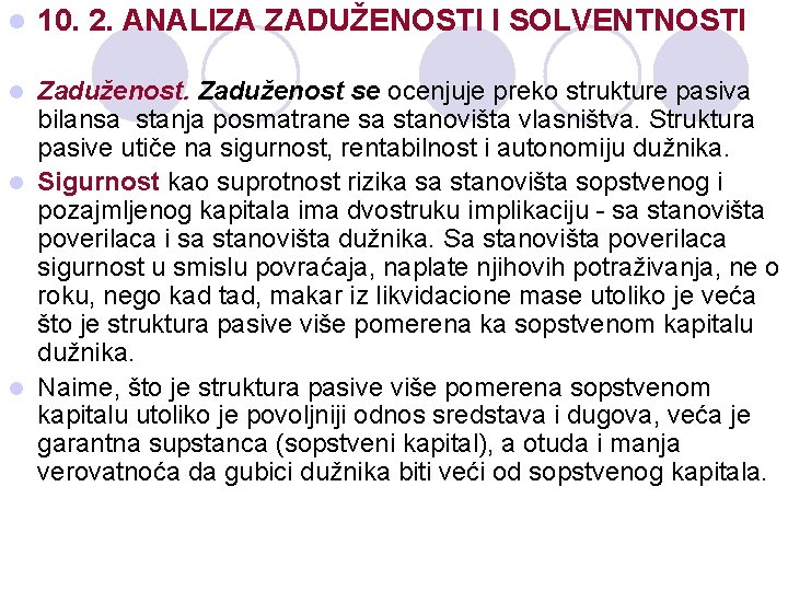 l 10. 2. ANALIZA ZADUŽENOSTI I SOLVENTNOSTI Zaduženost se ocenjuje preko strukture pasiva bilansa