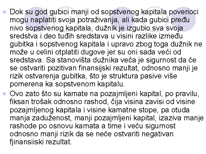 Dok su god gubici manji od sopstvenog kapitala poverioci mogu naplatiti svoja potraživanja, ali