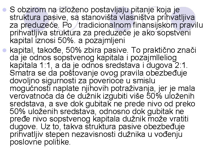 S obzirom na izloženo postavljaju pitanje koja je struktura pasive, sa stanovišta vlasništva prihvatljiva