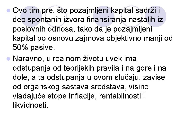 l Ovo tim pre, što pozajmljeni kapital sadrži i deo spontanih izvora finansiranja nastalih