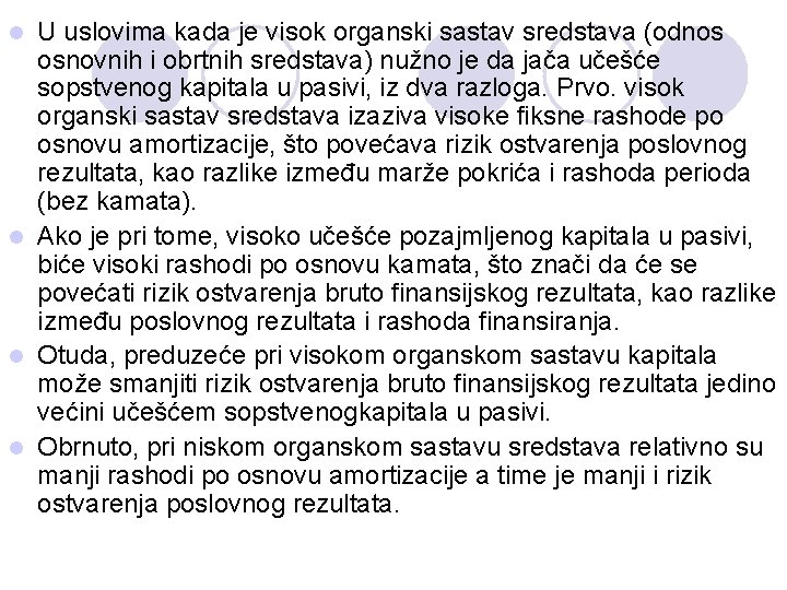 U uslovima kada je visok organski sastav sredstava (odnos osnovnih i obrtnih sredstava) nužno U uslovima kada je visok organski sastav sredstava (odnos osnovnih i obrtnih sredstava) nužno
