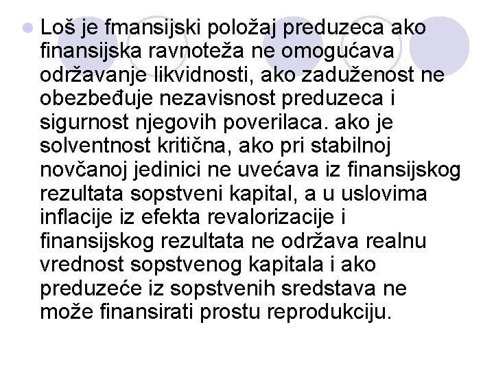 l Loš je fmansijski položaj preduzeca ako finansijska ravnoteža ne omogućava održavanje likvidnosti, ako l Loš je fmansijski položaj preduzeca ako finansijska ravnoteža ne omogućava održavanje likvidnosti, ako