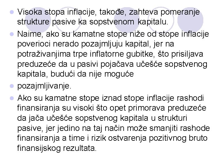 Visoka stopa inflacije, takođe, zahteva pomeranje strukture pasive ka sopstvenom kapitalu. l Naime, ako