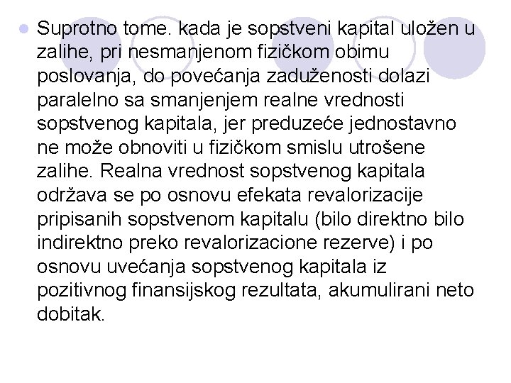 l Suprotno tome. kada je sopstveni kapital uložen u zalihe, pri nesmanjenom fizičkom obimu