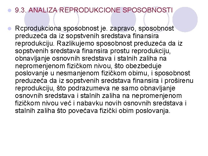 l 9. 3. ANALIZA REPRODUKCIONE SPOSOBNOSTI l Rcprodukciona sposobnost je. zapravo, sposobnost preduzeća da