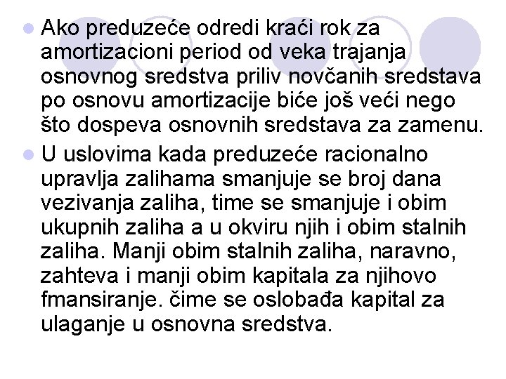 l Ako preduzeće odredi kraći rok za amortizacioni period od veka trajanja osnovnog sredstva