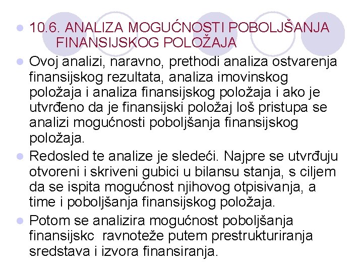 10. 6. ANALIZA MOGUĆNOSTI POBOLJŠANJA FINANSIJSKOG POLOŽAJA l Ovoj analizi, naravno, prethodi analiza ostvarenja