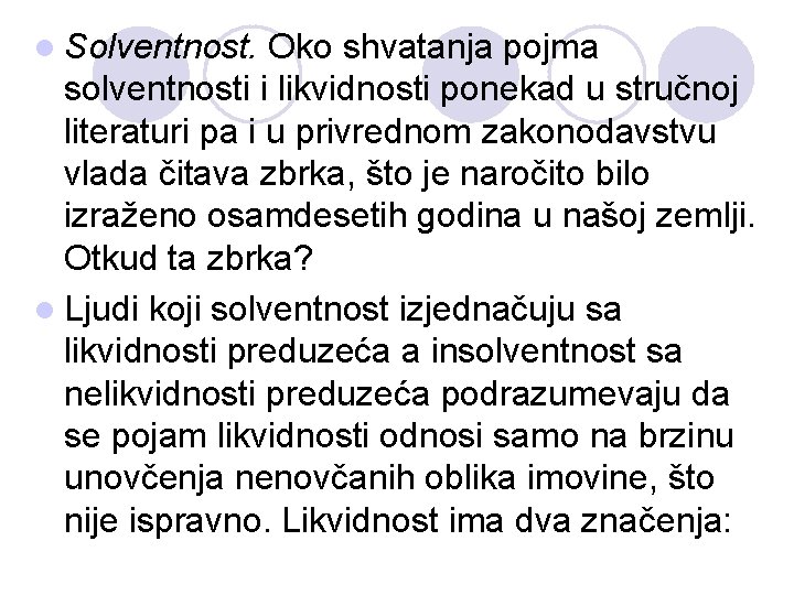 l Solventnost. Oko shvatanja pojma solventnosti i likvidnosti ponekad u stručnoj literaturi pa i