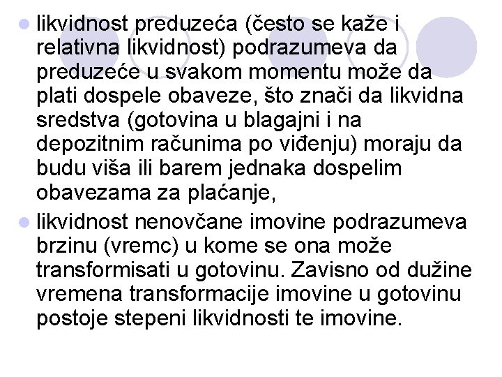 l likvidnost preduzeća (često se kaže i relativna likvidnost) podrazumeva da preduzeće u svakom