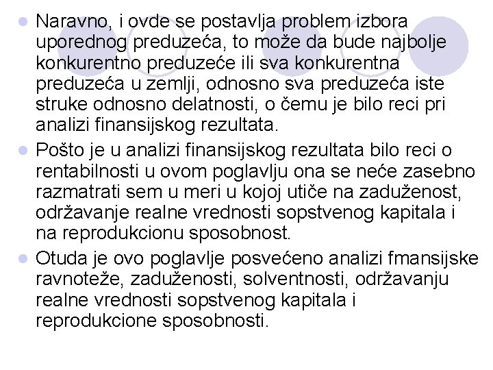 Naravno, i ovde se postavlja problem izbora uporednog preduzeća, to može da bude najbolje