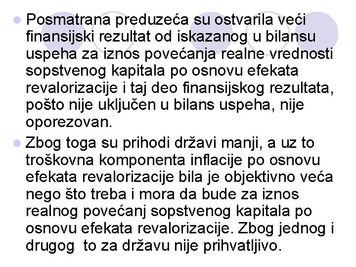 l Posmatrana preduzeća su ostvarila veći finansijski rezultat od iskazanog u bilansu uspeha za