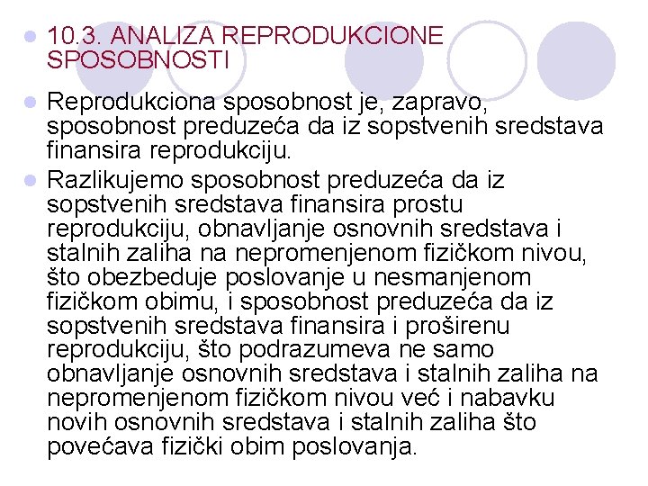 l 10. 3. ANALIZA REPRODUKCIONE SPOSOBNOSTI Reprodukciona sposobnost je, zapravo, sposobnost preduzeća da iz