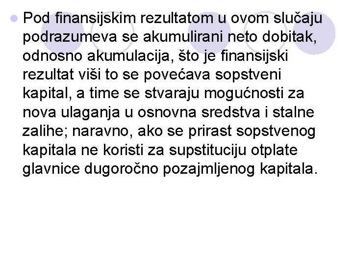 l Pod finansijskim rezultatom u ovom slučaju podrazumeva se akumulirani neto dobitak, odnosno akumulacija,