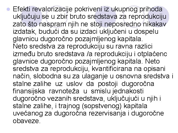 l Efekti revalorizacije pokriveni iz ukupnog prihoda uključuju se u zbir bruto sredstava za