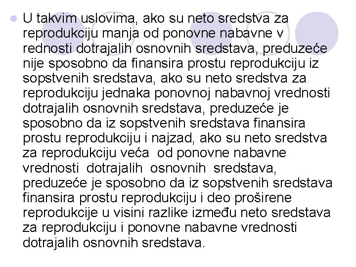 l U takvim uslovima, ako su neto sredstva za reprodukciju manja od ponovne nabavne l U takvim uslovima, ako su neto sredstva za reprodukciju manja od ponovne nabavne