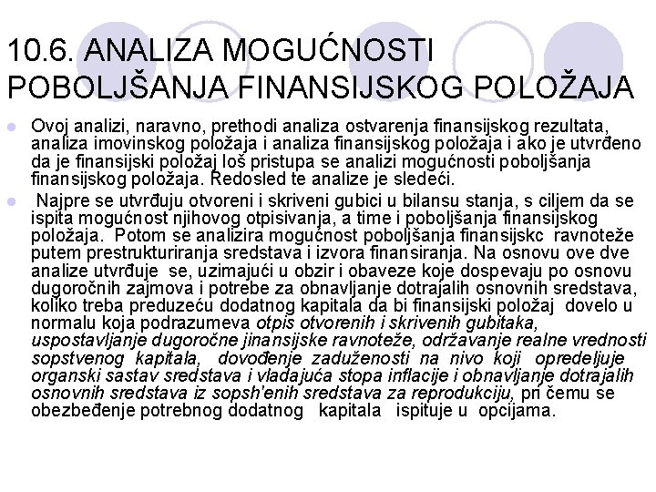 10. 6. ANALIZA MOGUĆNOSTI POBOLJŠANJA FINANSIJSKOG POLOŽAJA Ovoj analizi, naravno, prethodi analiza ostvarenja finansijskog