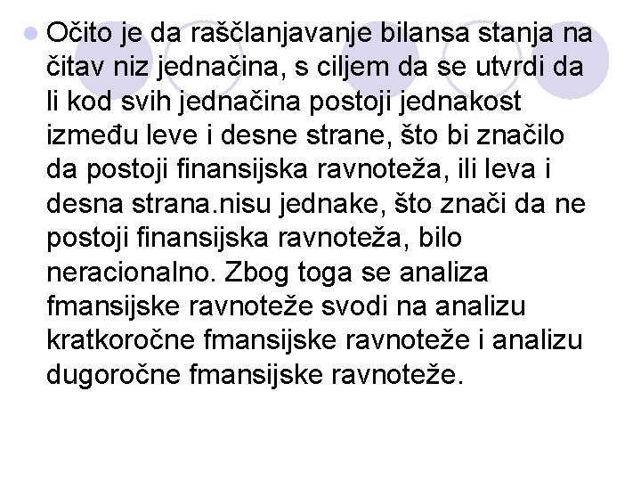 l Očito je da raščlanjavanje bilansa stanja na čitav niz jednačina, s ciljem da l Očito je da raščlanjavanje bilansa stanja na čitav niz jednačina, s ciljem da