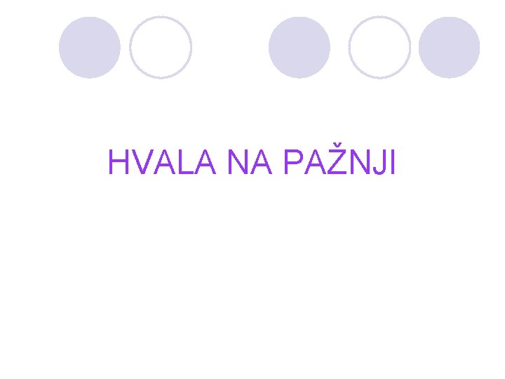 HVALA NA PAŽNJI 