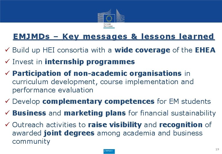 EMJMDs – Key messages & lessons learned ü Build up HEI consortia with a