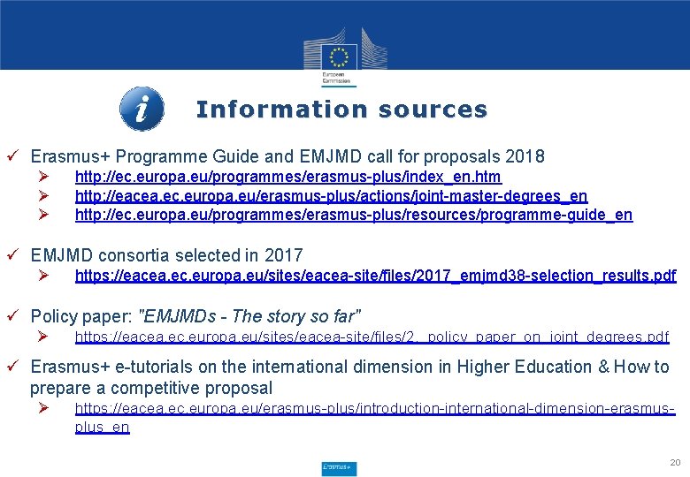 Information sources ü Erasmus+ Programme Guide and EMJMD call for proposals 2018 Ø Ø