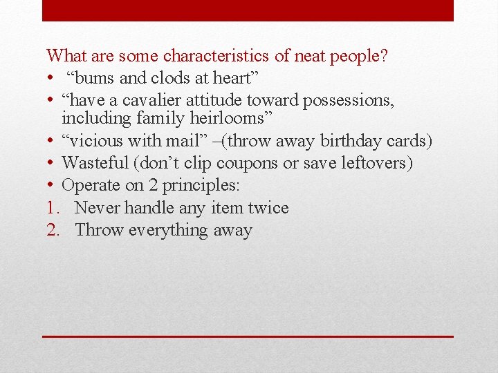 What are some characteristics of neat people? • “bums and clods at heart” •