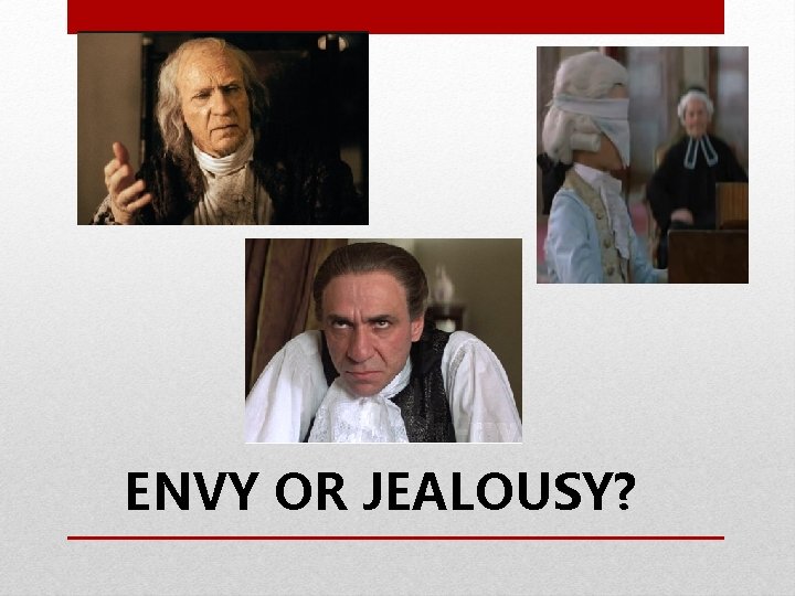 ENVY OR JEALOUSY? 