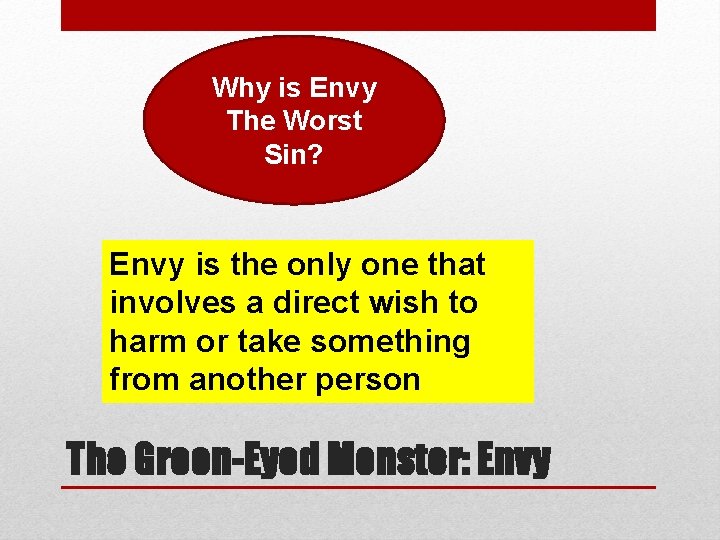 Why is Envy The Worst Sin? Envy is the only one that involves a