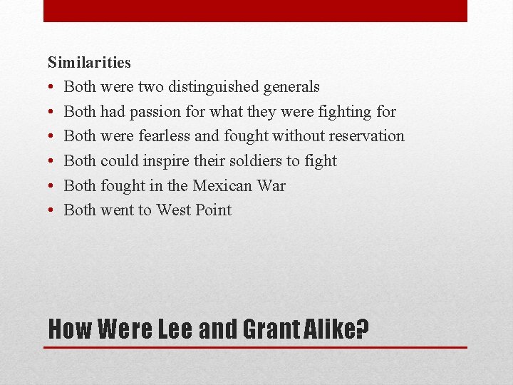 Similarities • Both were two distinguished generals • Both had passion for what they