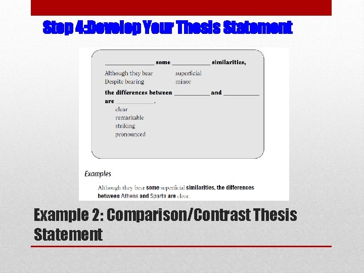 Step 4: Develop Your Thesis Statement Example 2: Comparison/Contrast Thesis Statement 