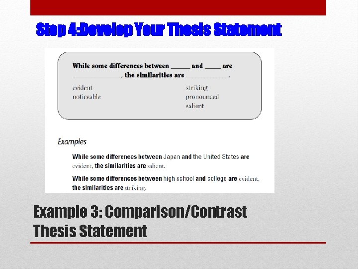 Step 4: Develop Your Thesis Statement Example 3: Comparison/Contrast Thesis Statement 