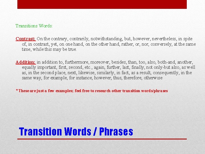 Transitions Words: Contrast: On the contrary, contrarily, notwithstanding, but, however, nevertheless, in spite of,