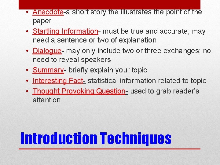  • Anecdote-a short story the illustrates the point of the paper • Startling