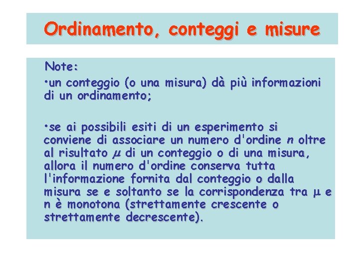Ordinamento, conteggi e misure Note: • un conteggio (o una misura) dà più informazioni Ordinamento, conteggi e misure Note: • un conteggio (o una misura) dà più informazioni