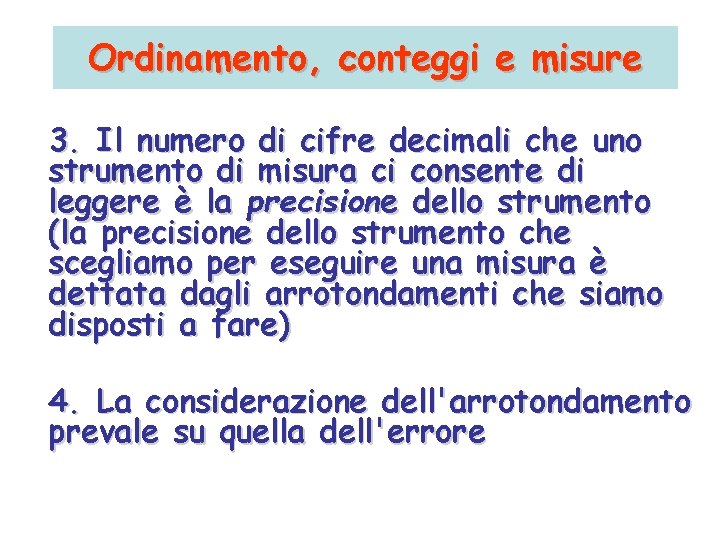 Ordinamento, conteggi e misure 3. Il numero di cifre decimali che uno strumento di Ordinamento, conteggi e misure 3. Il numero di cifre decimali che uno strumento di