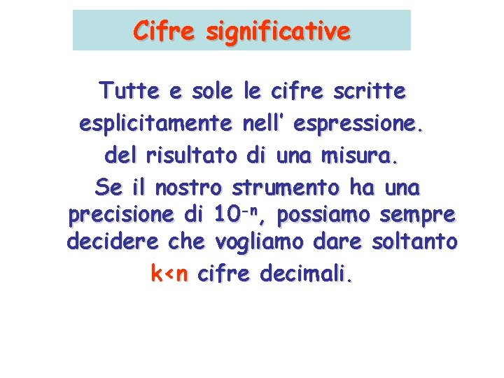 Cifre significative Tutte e sole le cifre scritte esplicitamente nell’ espressione. del risultato di Cifre significative Tutte e sole le cifre scritte esplicitamente nell’ espressione. del risultato di