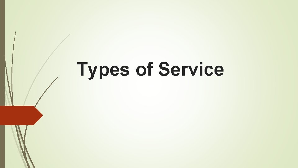 Types of Service Types of Service