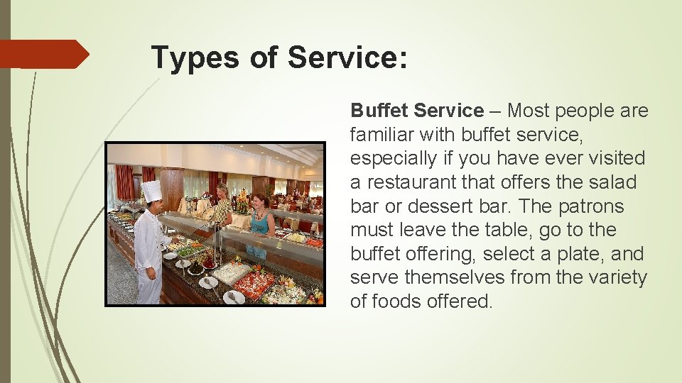 Types of Service: Buffet Service – Most people are familiar with buffet service, especially Types of Service: Buffet Service – Most people are familiar with buffet service, especially