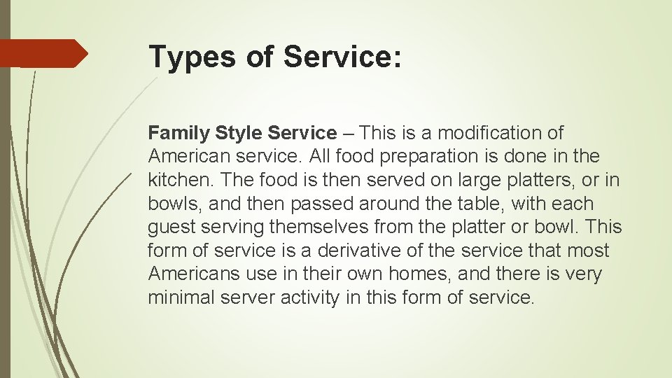 Types of Service: Family Style Service – This is a modification of American service. Types of Service: Family Style Service – This is a modification of American service.