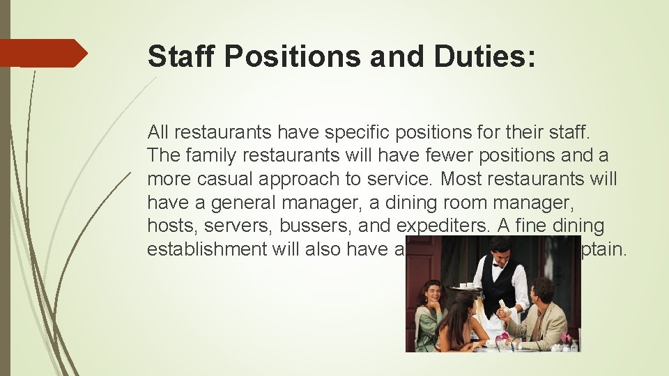 Staff Positions and Duties: All restaurants have specific positions for their staff. The family Staff Positions and Duties: All restaurants have specific positions for their staff. The family