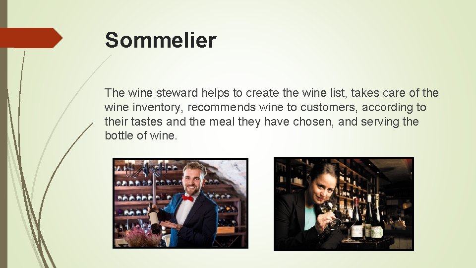 Sommelier The wine steward helps to create the wine list, takes care of the Sommelier The wine steward helps to create the wine list, takes care of the