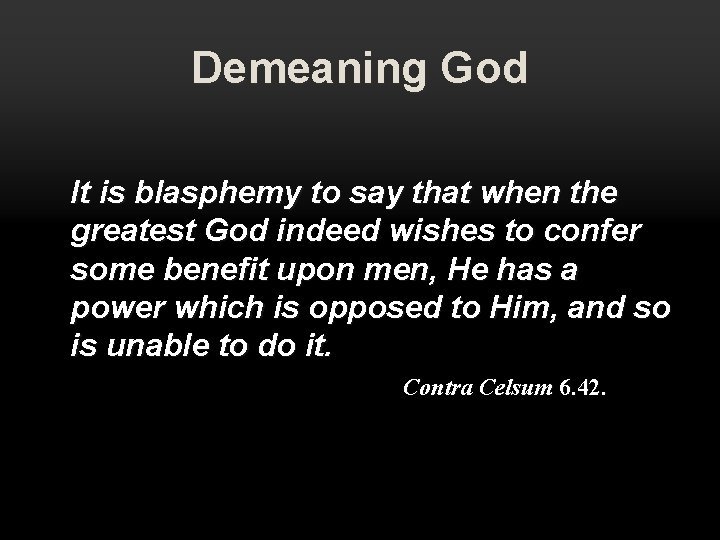 Demeaning God It is blasphemy to say that when the greatest God indeed wishes Demeaning God It is blasphemy to say that when the greatest God indeed wishes