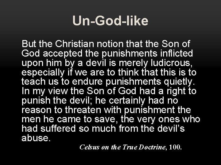 Un-God-like But the Christian notion that the Son of God accepted the punishments inflicted Un-God-like But the Christian notion that the Son of God accepted the punishments inflicted