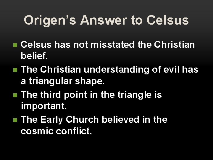 Origen’s Answer to Celsus has not misstated the Christian belief. n The Christian understanding Origen’s Answer to Celsus has not misstated the Christian belief. n The Christian understanding